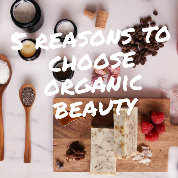 5 Reasons to Choose Organic Beauty